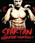 Spartan Warrior Workout: Get Action Movie Ripped in 30 Days Cover Image