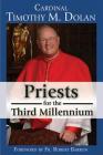 Priests for the Third Millennium: The Year of the Priests By Cardinal Dolan, Timothy M. Cover Image