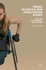 Female Olympian and Paralympian Events: Analyses, Backgrounds, and Timelines By Linda K. Fuller Cover Image