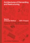 Architectures of Dismantling and Restructuring: Spaces of Danish Welfare, 1970-Present By Kirsten Marie Raahauge (Editor), Katrine Lotz (Editor), Deane Simpson (Editor) Cover Image