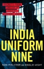 India Uniform Nine: Secrets from Inside a Covert Customs Unit By Mark Perlstrom Cover Image