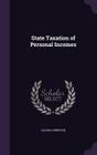 State Taxation of Personal Incomes By Alzada Comstock Cover Image