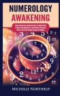 Numerology Awakening: Decode Your Destiny and Master Your Life through Tarot, Astrology and Numerology to Discover Who You Are and Predict Y Cover Image