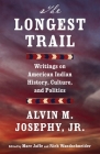 The Longest Trail: Writings on American Indian History, Culture, and Politics By Alvin M. Josephy, Jr. Cover Image