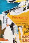 Propaganda and the Ethics of Persuasion - Second Edition By Randal Marlin Cover Image