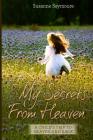 My Secrets from Heaven: A Child's Trip To Heaven and Back By Susanne Seymoure Cover Image