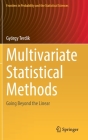 Multivariate Statistical Methods: Going Beyond the Linear (Frontiers in Probability and the Statistical Sciences) By György Terdik Cover Image