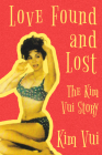Love Found and Lost: The Kim Vui Story By Kim Vui Cover Image