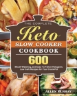 The Complete Keto Slow Cooker Cookbook By Allen Murray Cover Image