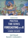 Practical Time Series Forecasting with R: A Hands-On Guide [2nd Edition] By Jr. Lichtendahl, Kenneth C., Galit Shmueli Cover Image