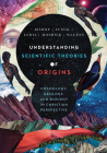 Understanding Scientific Theories of Origins: Cosmology, Geology, and Biology in Christian Perspective (Biologos Books on Science and Christianity) Cover Image