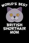 World's Best British Shorthair Mom: Diary for Cat Owners with Cat Stationary Paper and Cute Cat Illustrations By Danielle Raccuia Cover Image