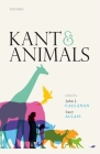 Kant and Animals By John J. Callanan (Editor), Lucy Allais (Editor) Cover Image