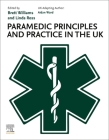 Paramedic Principles and Practice in the UK By Aidan Ward (Editor) Cover Image