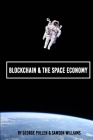 Blockchain & The Space Economy By Samson Williams, George Pullen Cover Image