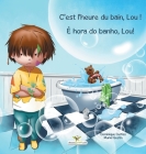 C'est l'heure du bain, Lou ! - É hora do banho, Lou! By Dominique Curtiss, Muriel Gestin (Illustrator), Maria Gama (Translator) Cover Image