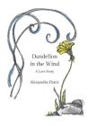 Dandelion in the Wind: A Love Story By Alexandra Panic, Carly Grimes (Illustrator) Cover Image