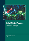 Solid State Physics: Essential Concepts By Augusta Lawrence (Editor) Cover Image