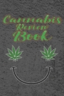 Cannabis Review Journal: Strain Journal Log Tracker for Marijuana / Weed Hobbyists and Enthusiasts. By Amp Goods Cover Image