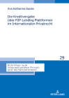 Die Kreditvergabe ueber P2P-Lending Plattformen im Internationalen Privatrecht (Schriften Zum Internationalen Privat- Und Verfahrensrecht #29) Cover Image