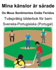 Svenska-Portugisiska (Portugal) Mina känslor är sårade/Os Meus Sentimentos Estão Feridos Tvåspråkig bilderbok för barn Cover Image