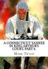 A Connecticut Yankee in King Arthur's Court, Part 8. By Mark Twain Cover Image