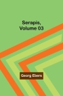 Serapis, Volume 03 By Georg Ebers Cover Image