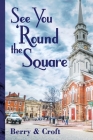 See You 'Round the Square By Philip Case Cohen (Photographer), Victoria Colotta (Illustrator), Berry And Croft Cover Image