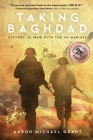 Taking Baghdad: Victory in Iraq With the US Marines By Aaron Michael Grant Cover Image