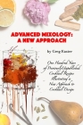 Advanced Mixology and Cocktail Recipe Design: A New Approach with 140 Previously Unpublished Cocktail Recipes By Greg Easter Cover Image