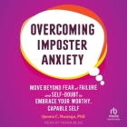 Overcoming Imposter Anxiety: Move Beyond Fear of Failure and Self-Doubt to Embrace Your Worthy, Capable Self By Ijeoma Nwaogu, Diana Blue (Read by) Cover Image