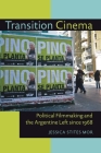 Transition Cinema: Political Filmmaking and the Argentine Left since 1968 (Pitt Illuminations) By Jessica Stites Mor Cover Image
