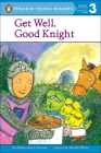 Get Well, Good Knight (Puffin Easy-To-Read) By Shelley Moore Thomas, Jennifer Plecas (Illustrator) Cover Image