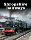Shropshire Railways By Geoff Cryer Cover Image