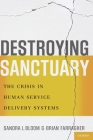 Destroying Sanctuary: The Crisis in Human Service Delivery Systems Cover Image