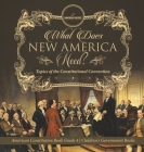 What Does New America Need? Topics of the Constitutional Convention American Constitution Book Grade 4 Children's Government Books By Universal Politics Cover Image