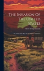 The Invasion Of The United States: Or, Uncle Sam's Boys At The Capture Of Boston By Harrie Irving Hancock Cover Image