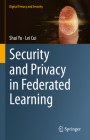 Security and Privacy in Federated Learning By Shui Yu, Lei Cui Cover Image