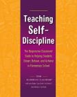Teaching Self-Discipline: The Responsive Classroom Guide to Helping Students Dream, Behave, and Achieve in Elementary School By Earl Hunter II, Suzy Ghosh, Meehan Caitie Cover Image