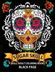 Sugar Skull: black page adult coloring books at midnight Version ( Dia De Los Muertos, Skull Coloring Book for Adults, Relaxation & By Midnight Skull Dod Publishing Cover Image