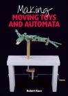 Making Moving Toys and Automata By Robert Race Cover Image