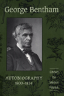 George Bentham: Autobiography, 1800-1834 Cover Image