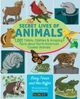 The Secret Lives of Animals: 1,001 Tidbits, Oddities, and Amazing Facts about North America's Coolest Animals By Stacy Tornio, Ken Keffer Cover Image