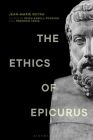 The Ethics of Epicurus and Its Relation to Contemporary Doctrines By Jean-Marie Guyau, Keith Ansell-Pearson (Editor), Federico Testa (Translator) Cover Image