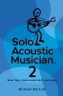 Solo Acoustic Musician 2: New Tips, Stories and SAM Interviews Cover Image