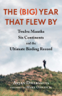 The (Big) Year That Flew by: Twelve Months, Six Continents, and the Ultimate Birding Record By Arjan Dwarshuis, Madison Niederhauser (Narrated by), Mark Obmascik (Foreword by) Cover Image