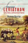 American Leviathan: Empire, Nation, and Revolutionary Frontier By Patrick Griffin Cover Image