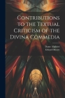 Contributions to the Textual Criticism of the Divina Commedia By Dante Alighieri, Edward Moore Cover Image