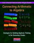 Connecting Arithmetic to Algebra: Strategies for Building Algebraic Thinking in the Elementary Grades By Susan Jo Russell, Deborah Schifter, Virginia Bastable Cover Image