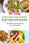 The Easy Anti-Inflammatory Diet Recipe Book: Best Quickly Anti-Inflammatory Recipes for Long-Term Healing! Cover Image